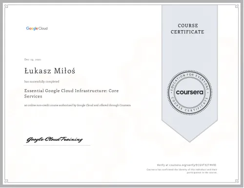 Certyfikat ukończenia kursu Essential Google Cloud Infrastructure: Core Services przez Łukasza Miłoś